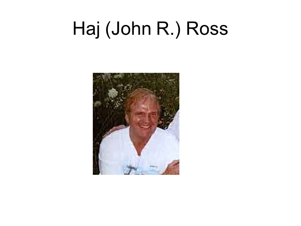 Haj (John R.) Ross