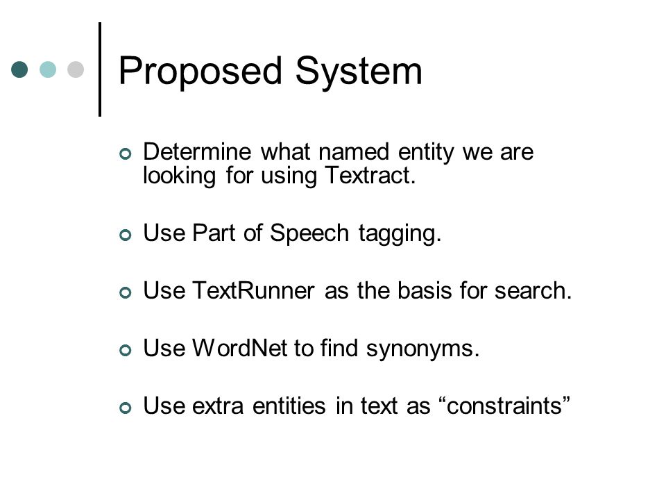 Proposed System Determine what named entity we are looking for using Textract.