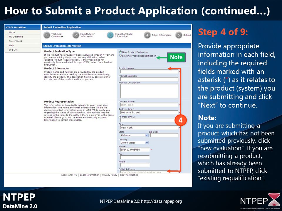 NTPEP DataMine 2.0 NTPEP DataMine 2.0 NTPEP DataMine 2.0:   Step 4 of 9: Provide appropriate information in each field, including the required fields marked with an asterisk (*) as it relates to the product (system) you are submitting and click Next to continue.