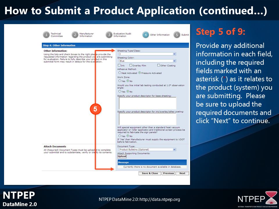 NTPEP DataMine 2.0 NTPEP DataMine 2.0 NTPEP DataMine 2.0:   Step 5 of 9: Provide any additional information in each field, including the required fields marked with an asterisk (*) as it relates to the product (system) you are submitting.