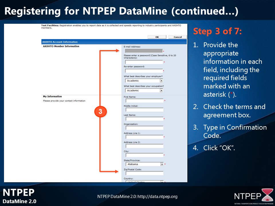 NTPEP DataMine 2.0 NTPEP DataMine 2.0 NTPEP DataMine 2.0:   Step 3 of 7: 1.Provide the appropriate information in each field, including the required fields marked with an asterisk (*).