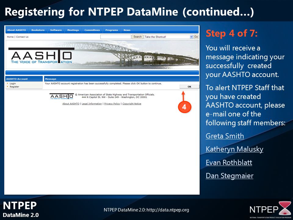 NTPEP DataMine 2.0 NTPEP DataMine 2.0 NTPEP DataMine 2.0:   Step 4 of 7: You will receive a message indicating your successfully created your AASHTO account.