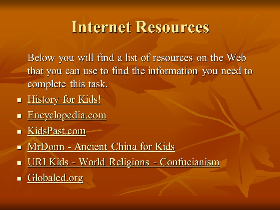 Internet Resources Below you will find a list of resources on the Web that you can use to find the information you need to complete this task.