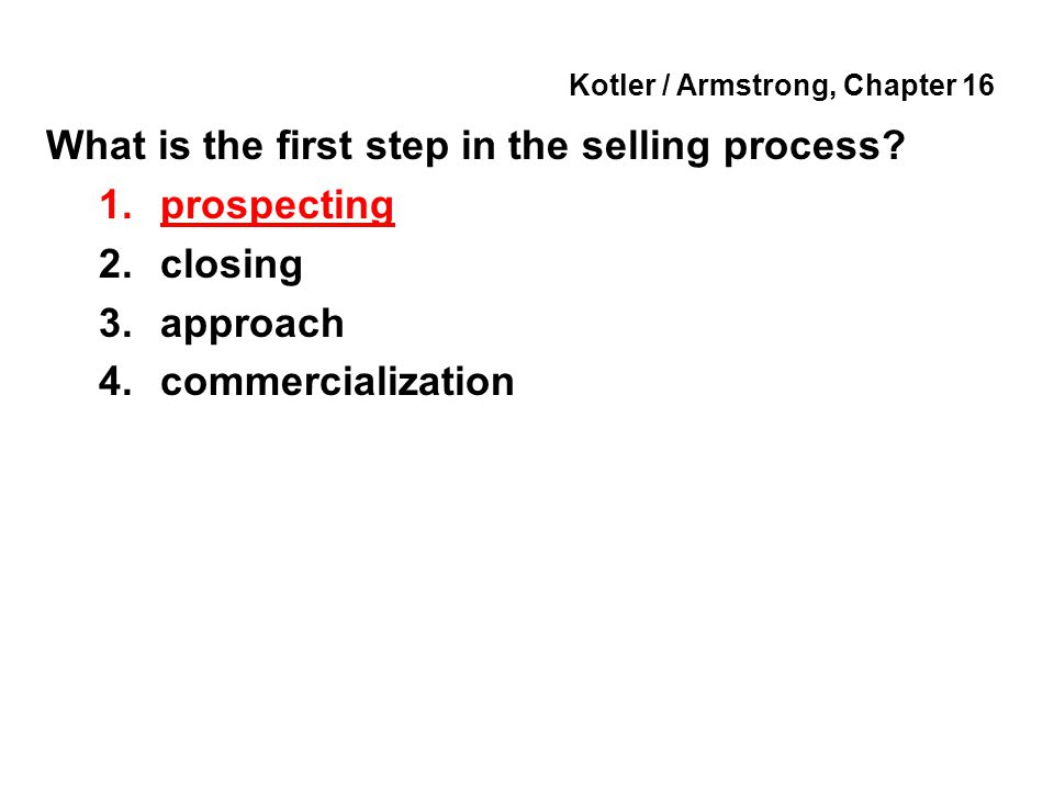 Kotler / Armstrong, Chapter 16 What is the first step in the selling process.