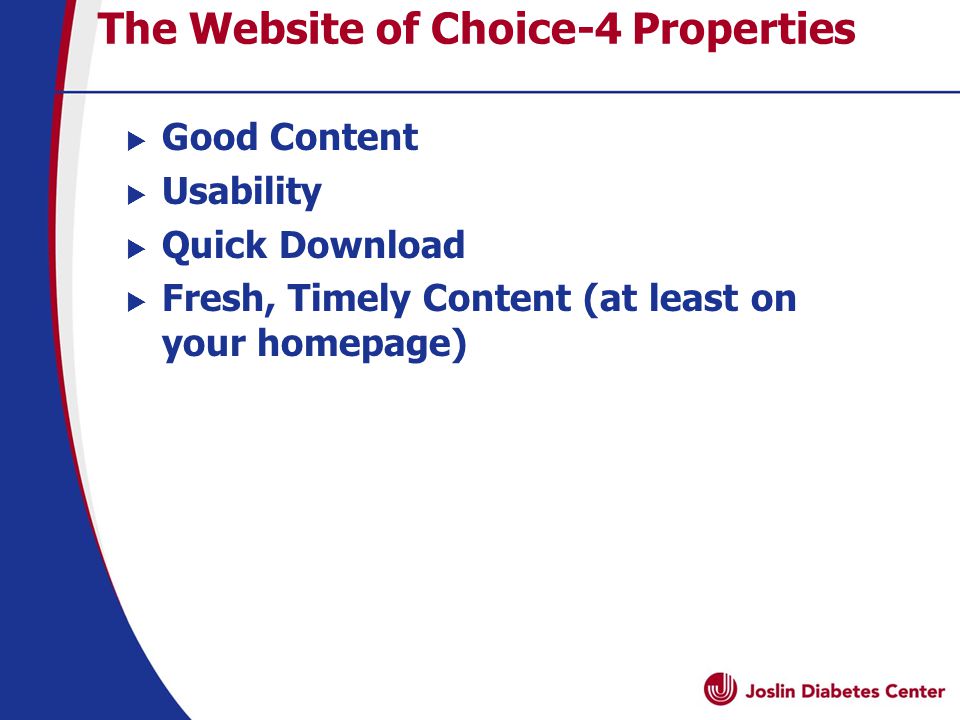 The Website of Choice-4 Properties  Good Content  Usability  Quick Download  Fresh, Timely Content (at least on your homepage)