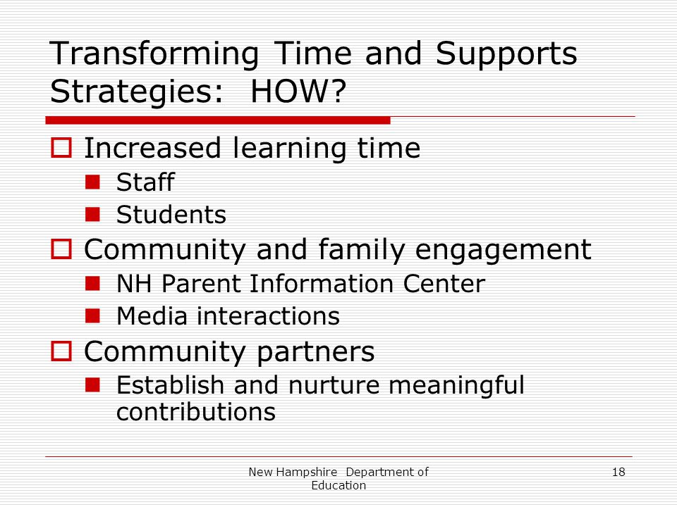 New Hampshire Department of Education 18 Transforming Time and Supports Strategies: HOW.