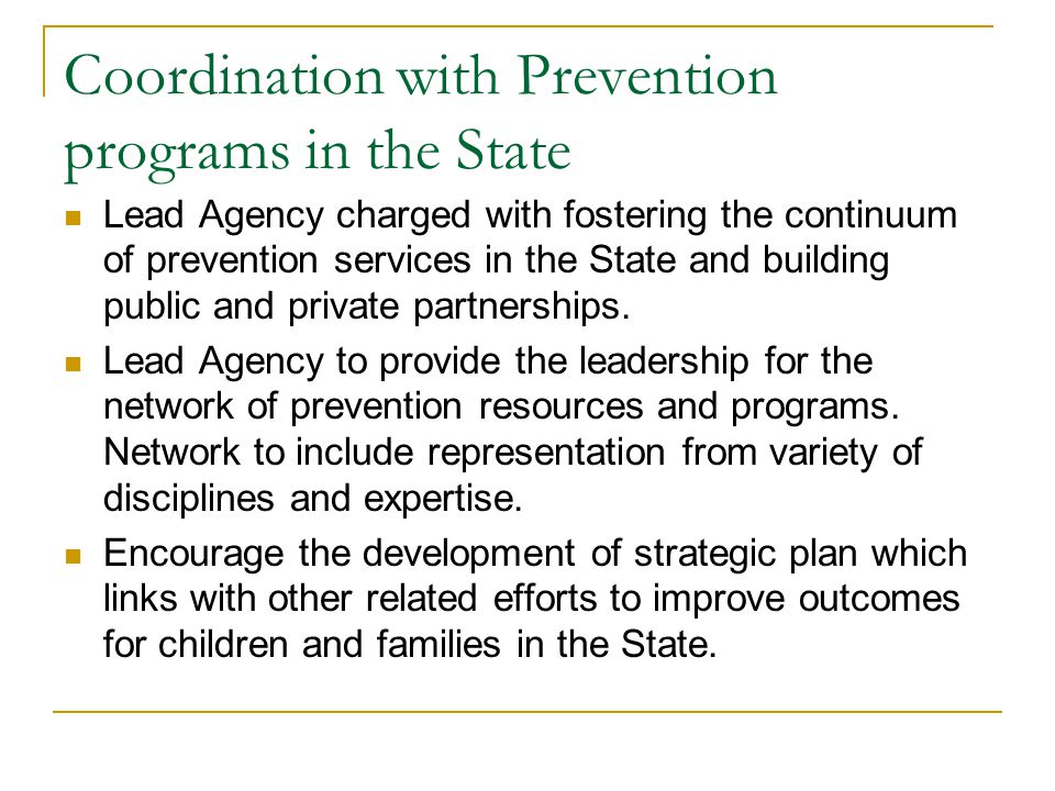 Coordination with Prevention programs in the State Lead Agency charged with fostering the continuum of prevention services in the State and building public and private partnerships.