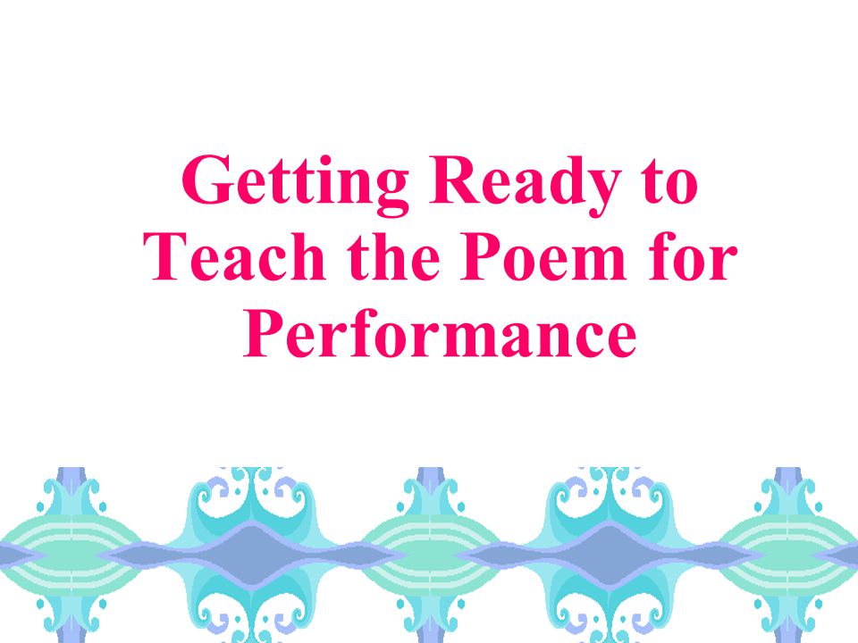 Getting Ready to Teach the Poem for Performance
