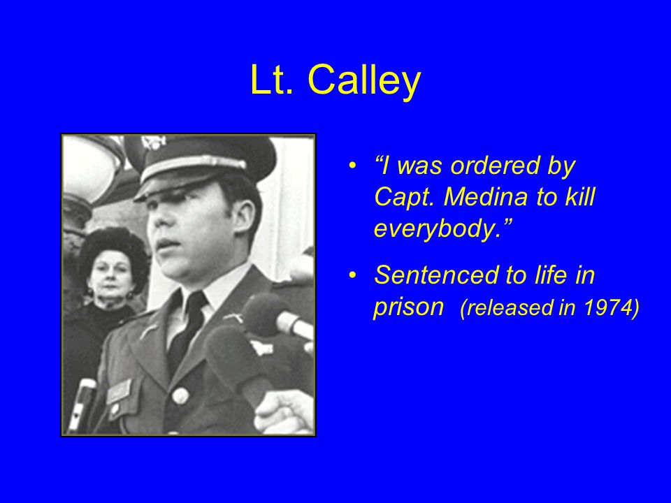 Lt. Calley I was ordered by Capt.