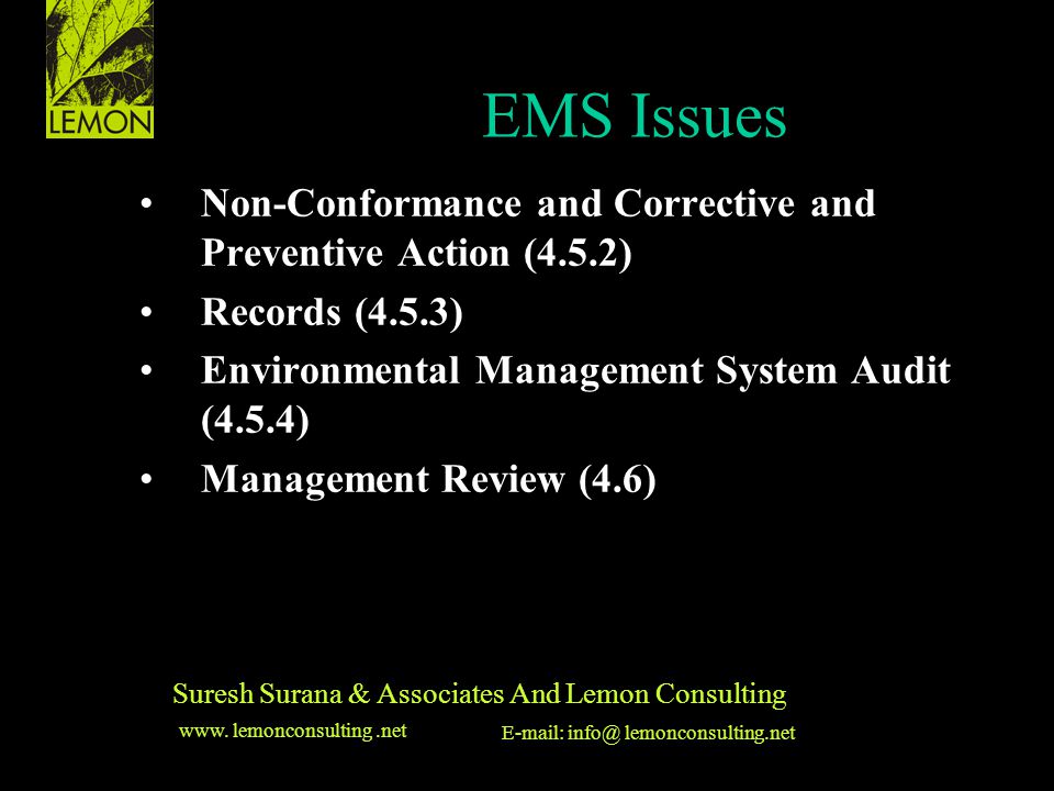 ‹date/time›‹footer›‹#› Suresh Surana & Associates And Lemon Consulting Non-Conformance and Corrective and Preventive Action (4.5.2) Records (4.5.3) Environmental Management System Audit (4.5.4) Management Review (4.6) HSE & EMS Issues EMS Issues www.