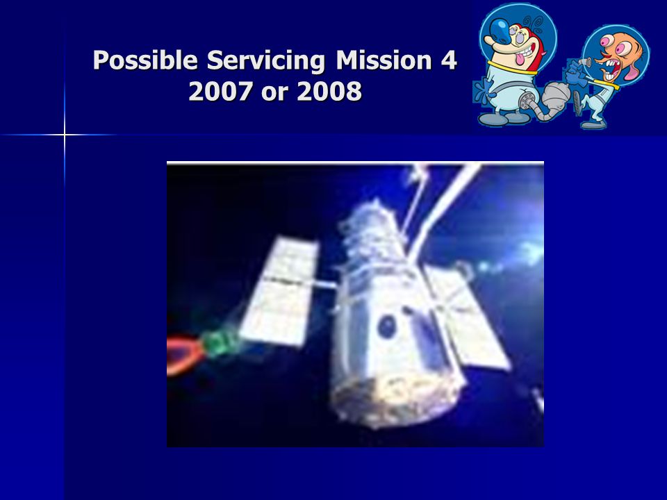 Possible Servicing Mission or 2008