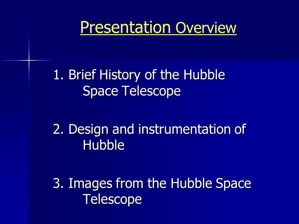 1. Brief History of the Hubble Space Telescope 2.