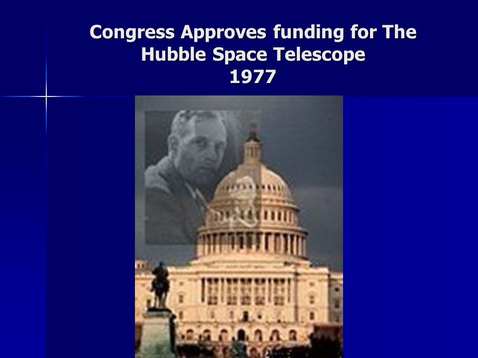 Congress Approves funding for The Hubble Space Telescope 1977