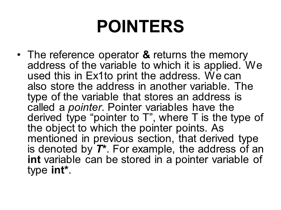 POINTERS The reference operator & returns the memory address of the variable to which it is applied.