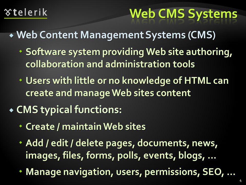  Web Content Management Systems (CMS)  Software system providing Web site authoring, collaboration and administration tools  Users with little or no knowledge of HTML can create and manage Web sites content  CMS typical functions:  Create / maintain Web sites  Add / edit / delete pages, documents, news, images, files, forms, polls, events, blogs, …  Manage navigation, users, permissions, SEO, … 4