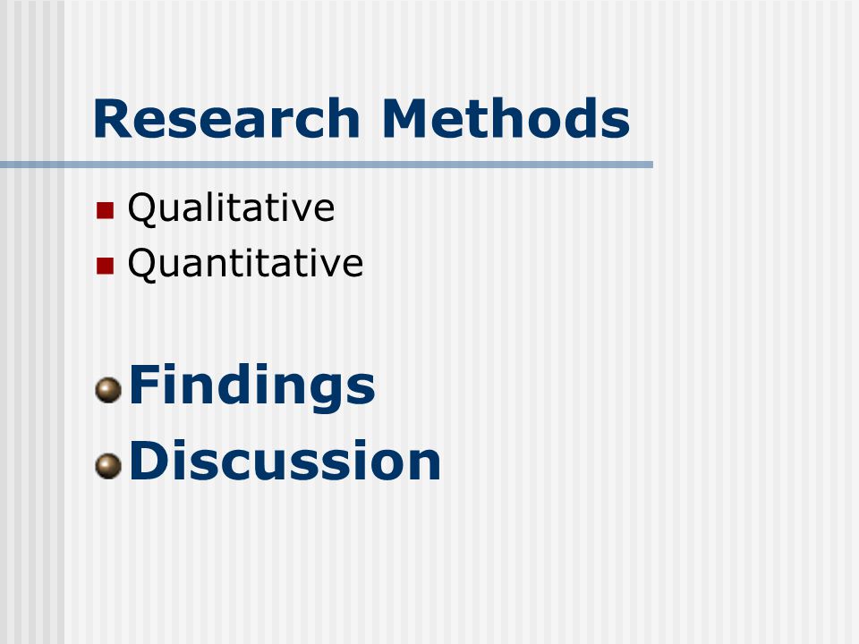 Research Methods Qualitative Quantitative Findings Discussion