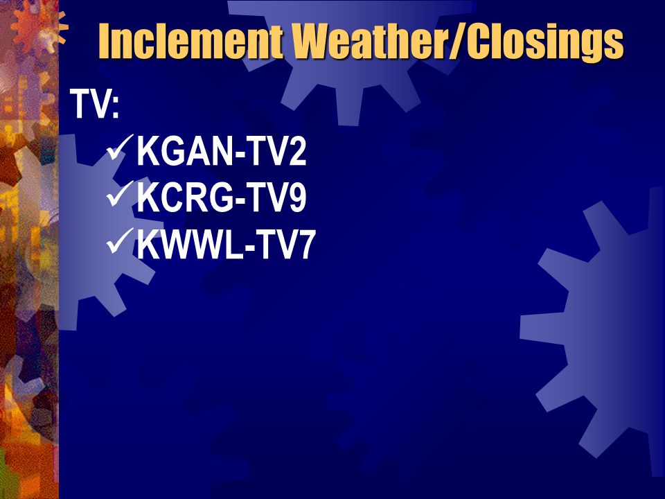 TV: KGAN-TV2 KCRG-TV9 KWWL-TV7 Inclement Weather/Closings