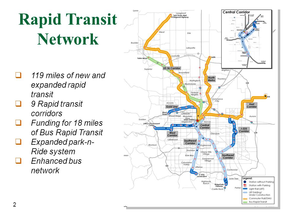 2 Rapid Transit Network  119 miles of new and expanded rapid transit  9 Rapid transit corridors  Funding for 18 miles of Bus Rapid Transit  Expanded park-n- Ride system  Enhanced bus network
