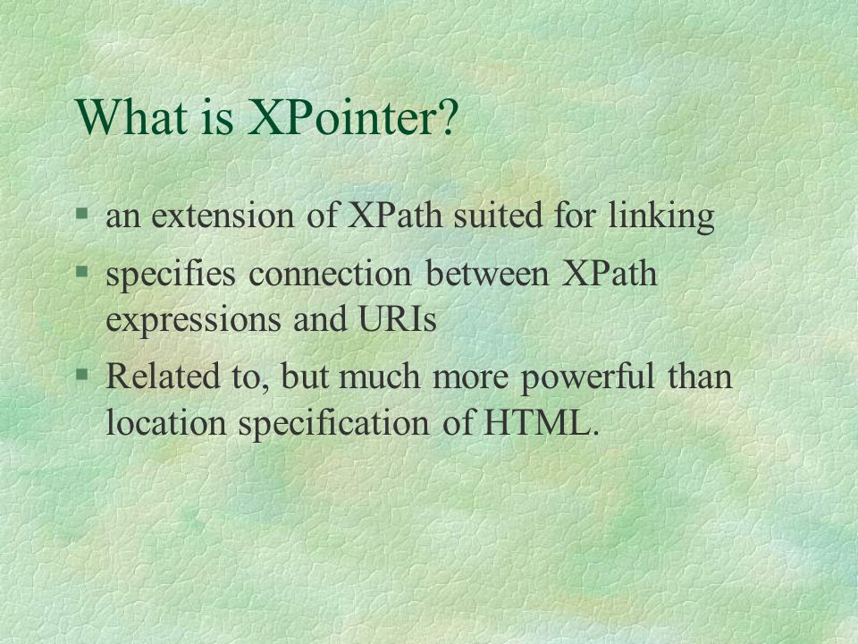 Introduction to XPointer By Wenming Ye. What is XPointer? §an extension ...