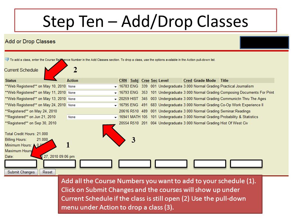 Step Ten – Add/Drop Classes Add all the Course Numbers you want to add to your schedule (1).