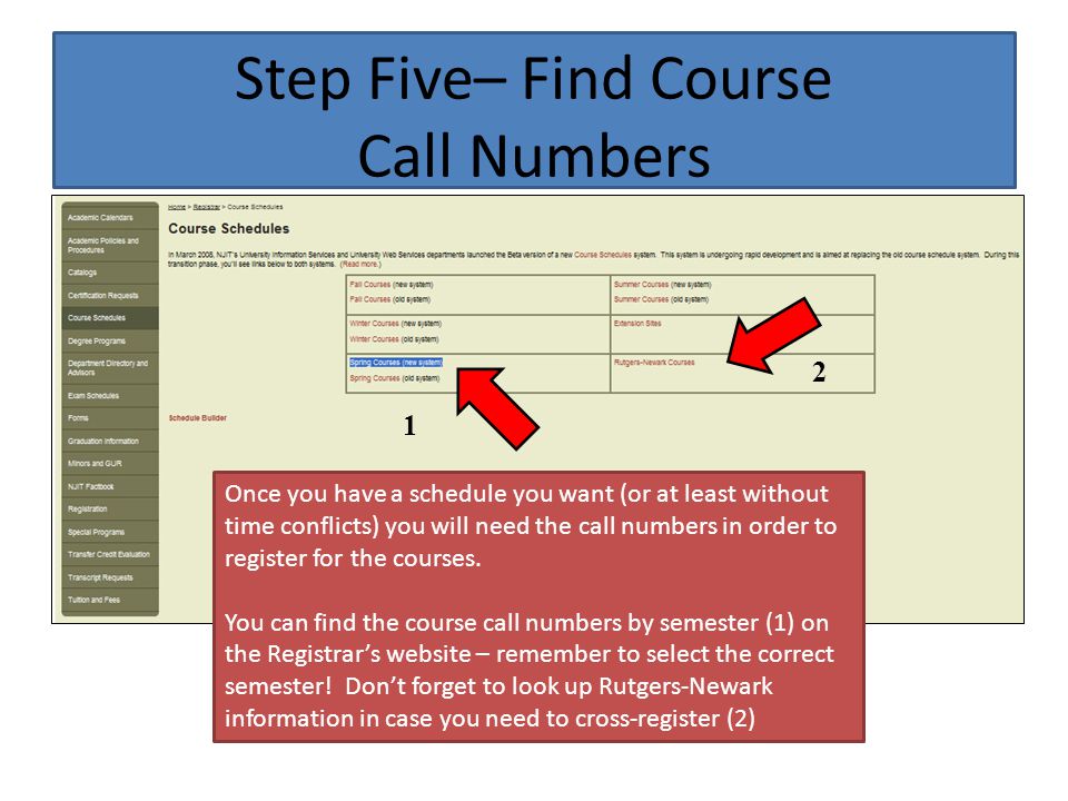 Step Five– Find Course Call Numbers Once you have a schedule you want (or at least without time conflicts) you will need the call numbers in order to register for the courses.