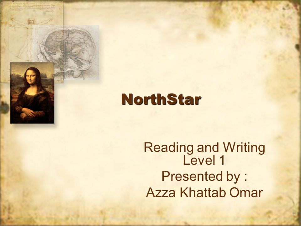 NorthStarNorthStar Reading and Writing Level 1 Presented by : Azza Khattab Omar Reading and Writing Level 1 Presented by : Azza Khattab Omar