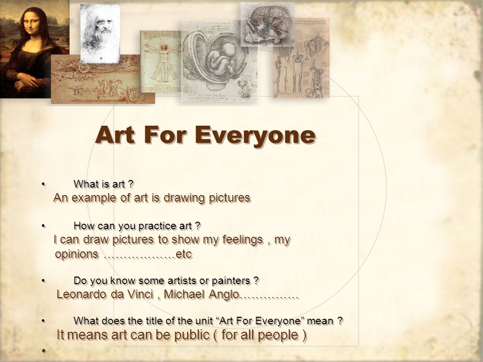 Art For Everyone What is art . An example of art is drawing pictures How can you practice art .