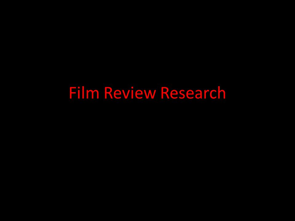 Film Review Research