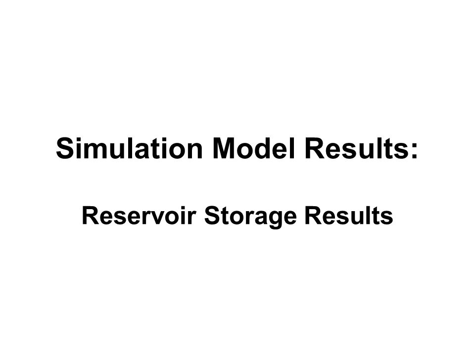 Simulation Model Results: Reservoir Storage Results