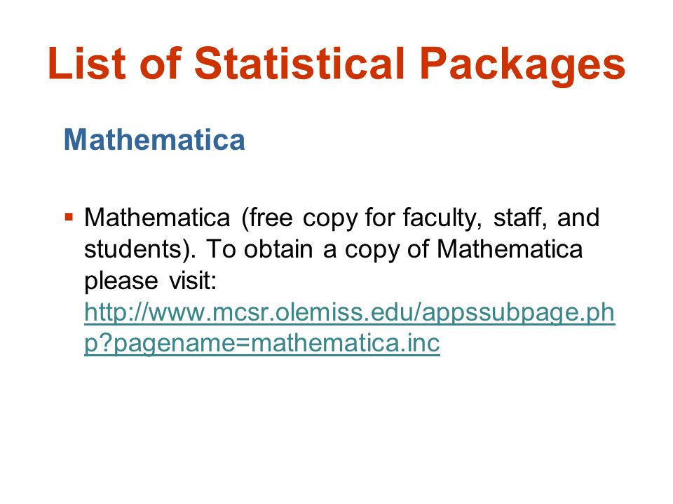 List of Statistical Packages Mathematica  Mathematica (free copy for faculty, staff, and students).