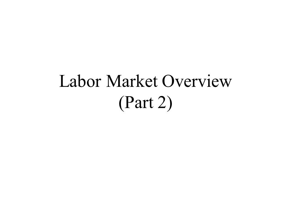 Labor Market Overview (Part 2)