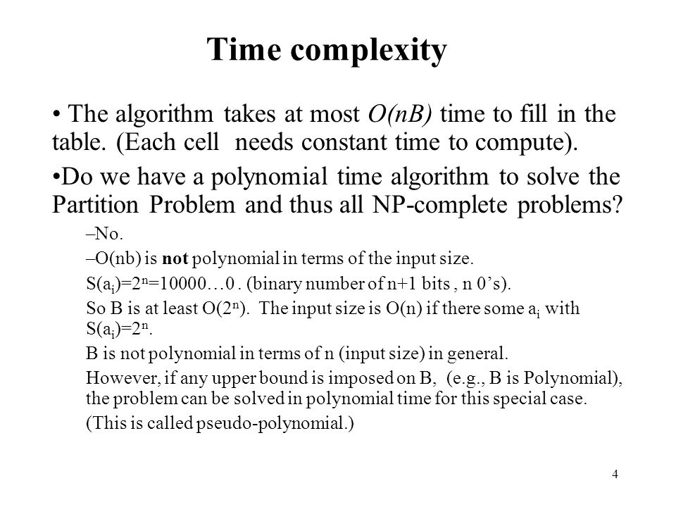 1 Pseudo-polynomial time algorithm (The concept and the terminology are important) Partition Problem: Finite set A=(a 1, a 2, a } and size. - ppt download
