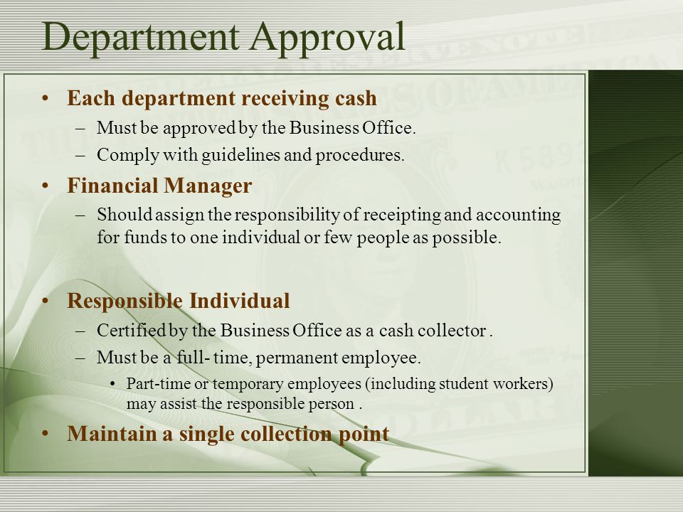 Department Approval Each department receiving cash –Must be approved by the Business Office.