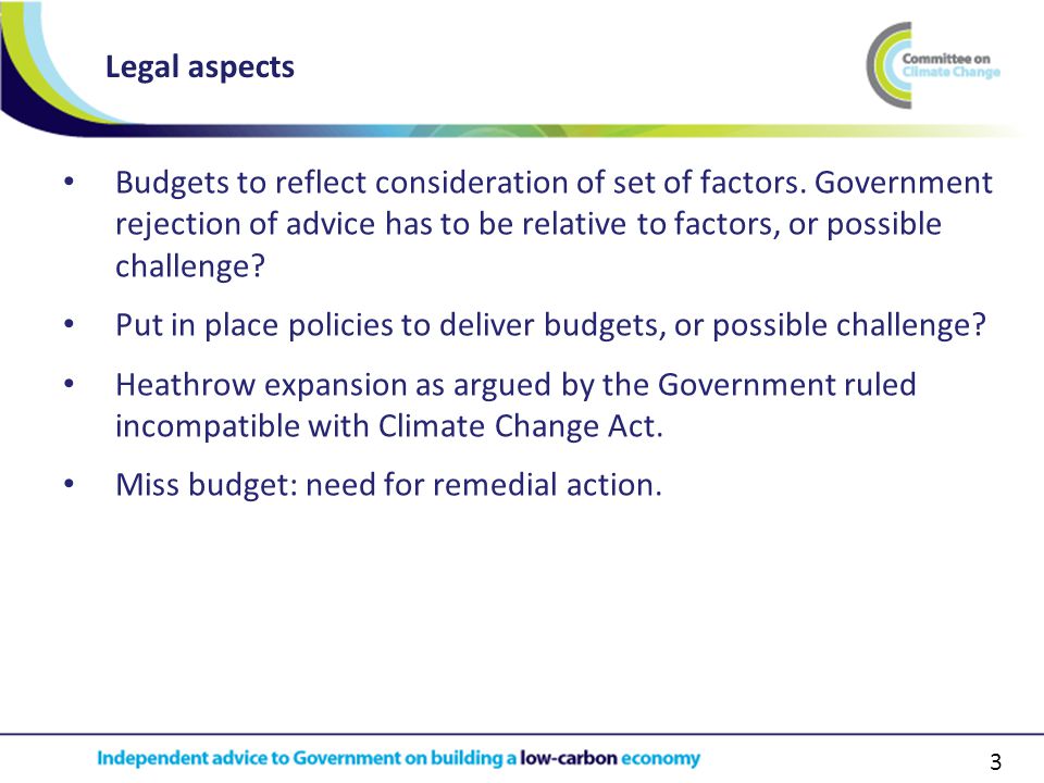 3 Legal aspects Budgets to reflect consideration of set of factors.
