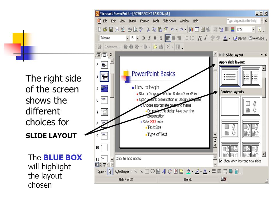 PowerPoint Basics 1.Informational Text or Text and Content layout 2.Visual Images, charts, graphs, pictures Content Layout 3.Combination Text and Content Layouts 4.Other