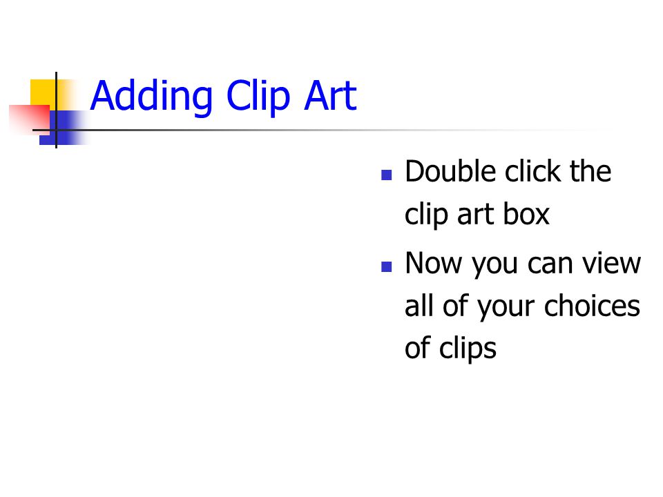 How to add Clip Art Select Slide Layout from the Common Tasks menu Select one of the layouts that include Clip Art Follow the directions on the computer to add the Clip Art