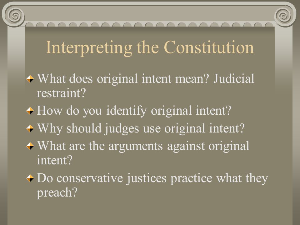 Interpreting the Constitution What does original intent mean.