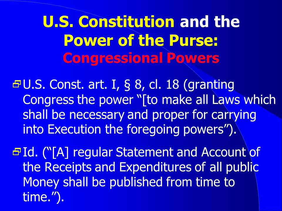 U.S. Constitution and the Power of the Purse: Congressional Powers  U.S.