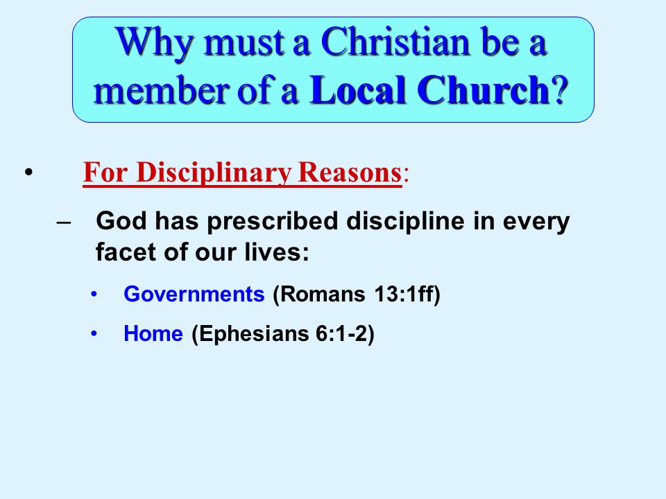 Why must a Christian be a member of a Local Church.