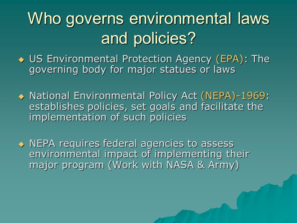 Who governs environmental laws and policies.
