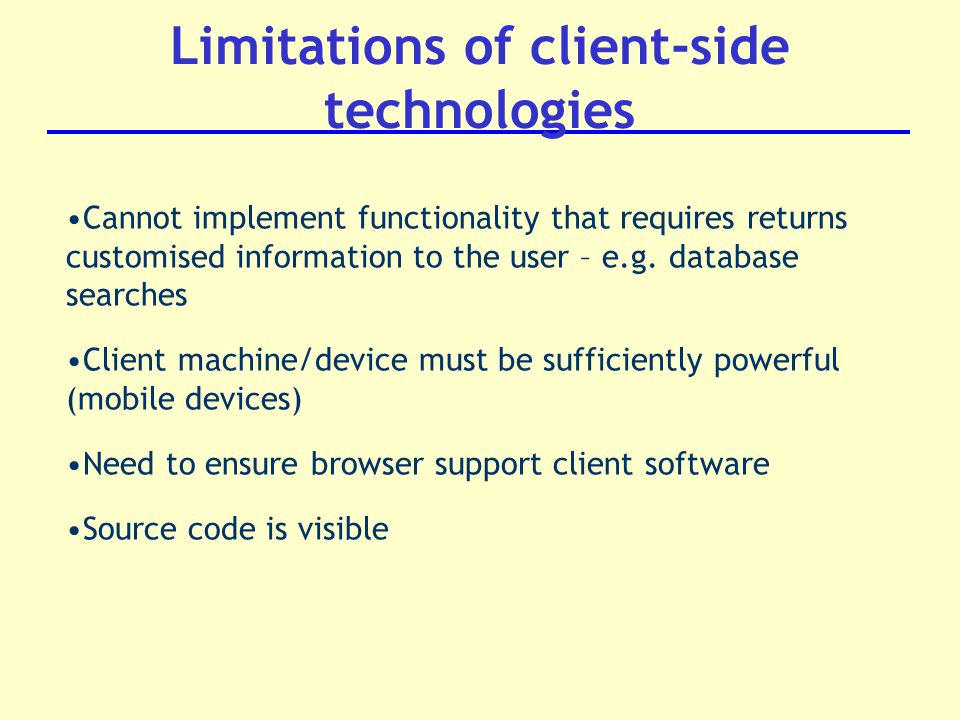 Cannot implement functionality that requires returns customised information to the user – e.g.