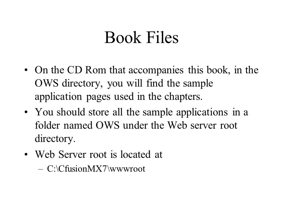 Book Files On the CD Rom that accompanies this book, in the OWS directory, you will find the sample application pages used in the chapters.