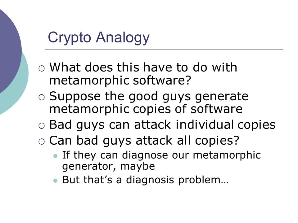 Crypto Analogy  What does this have to do with metamorphic software.