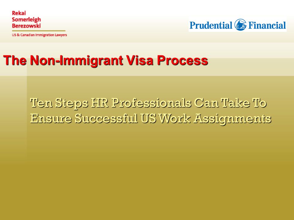 The Non-Immigrant Visa Process Ten Steps HR Professionals Can Take To Ensure Successful US Work Assignments
