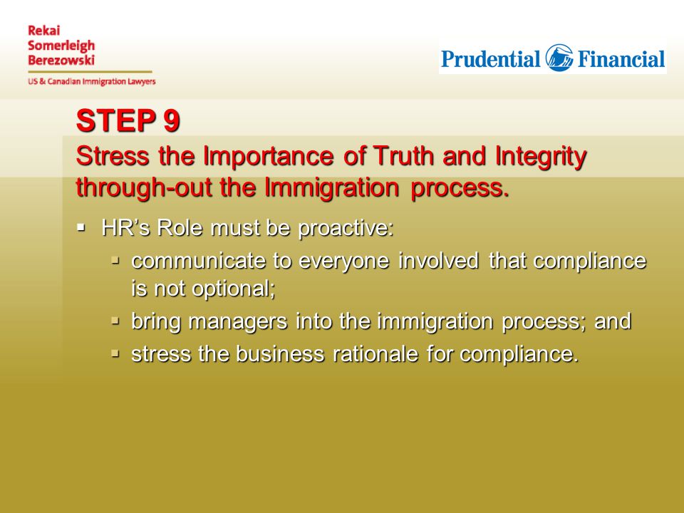 STEP 9 Stress the Importance of Truth and Integrity through-out the Immigration process.