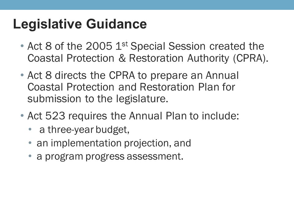 Legislative Guidance Act 8 of the st Special Session created the Coastal Protection & Restoration Authority (CPRA).