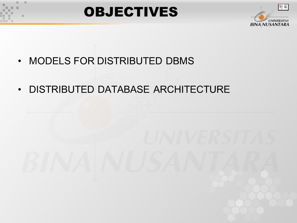 OBJECTIVES MODELS FOR DISTRIBUTED DBMS DISTRIBUTED DATABASE ARCHITECTURE