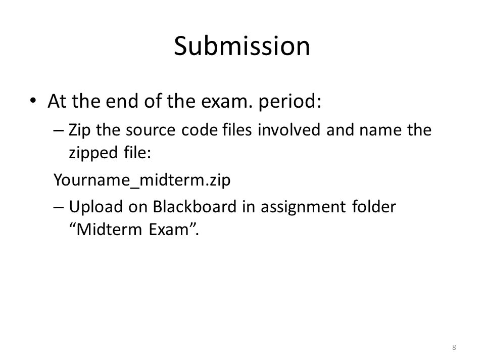 Submission At the end of the exam.