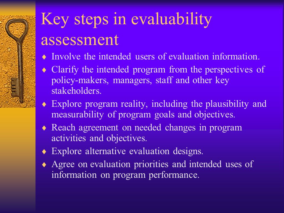 Key steps in evaluability assessment  Involve the intended users of evaluation information.