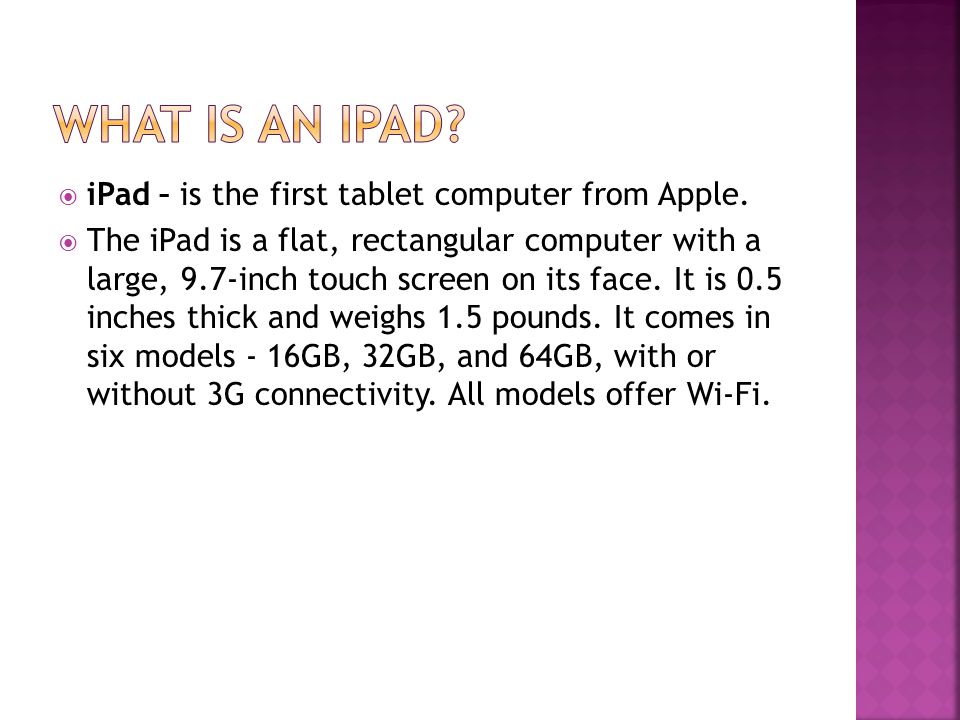  iPad – is the first tablet computer from Apple.